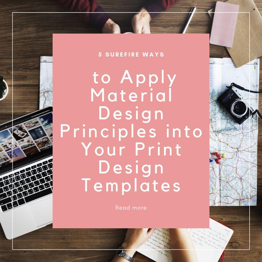 5 Surefire Ways to Apply Material Design Principles into Your Print Design Templates - Print Peppermint